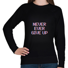 PRINTFASHION NEVER EVER GIVE UP - Női pulóver - Fekete