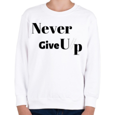 PRINTFASHION Never Give Up - Gyerek pulóver - Fehér