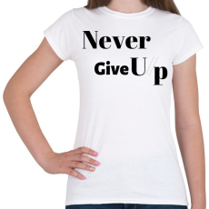 PRINTFASHION Never Give Up - Női póló - Fehér