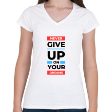 PRINTFASHION Never give up - Női V-nyakú póló - Fehér