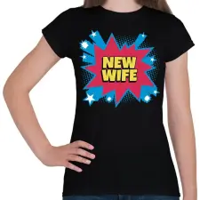 PRINTFASHION NEW WIFE - Női póló - Fekete női póló