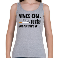 PRINTFASHION Nincs cigi, tesó! Buszjegyre se... - Női atléta - Sport szürke