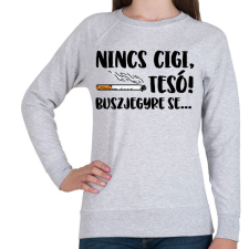 PRINTFASHION Nincs cigi, tesó! Buszjegyre se... - Női pulóver - Sport szürke női pulóver, kardigán