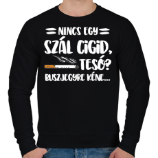 PRINTFASHION Nincs egy szál cigid, Tesó? Buszjegyre kéne... - Férfi pulóver - Fekete
