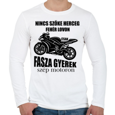 PRINTFASHION Nincs szőke herceg fehér lovon csak fasza gyerek szép motoron - Férfi hosszú ujjú póló - Fehér