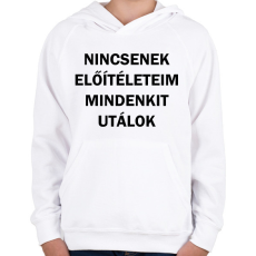PRINTFASHION Nincsenek előítéleteim, mindenkit utálok - Gyerek kapucnis pulóver - Fehér