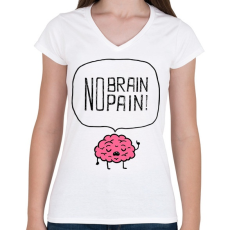 PRINTFASHION no brain no pain - Női V-nyakú póló - Fehér