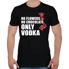 PRINTFASHION No Flowers No Chocolate Only Vodka - Férfi póló - Fekete férfi póló