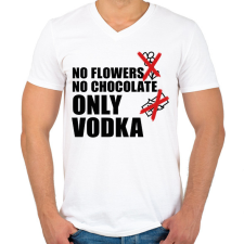 PRINTFASHION No flowers No chocolate Only Vodka - Férfi V-nyakú póló - Fehér férfi póló