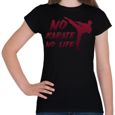 PRINTFASHION No karate no life - Női póló - Fekete női póló
