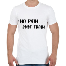 PRINTFASHION No Pain, Just Train - Férfi póló - Fehér