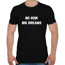 PRINTFASHION No risk big dreams - Férfi póló - Fekete férfi póló