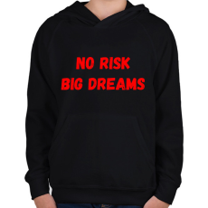 PRINTFASHION No risk big dreams - Gyerek kapucnis pulóver - Fekete
