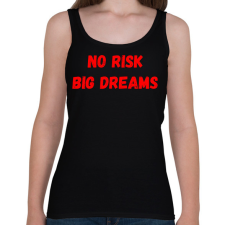 PRINTFASHION No risk big dreams - Női atléta - Fekete női trikó