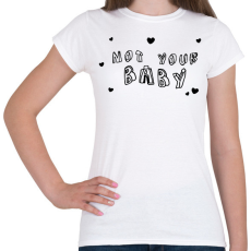 PRINTFASHION Not your Baby - Női póló - Fehér