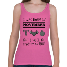 PRINTFASHION Novemberben születtem de minden hónapban egészségesen élek - Női atléta - Rózsaszín női trikó