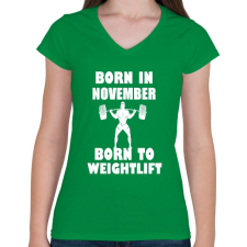 PRINTFASHION novemberben születve - súlyemelésre születve - Női V-nyakú póló - Zöld női póló