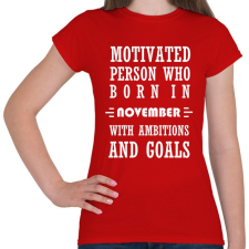 PRINTFASHION Novemberi születésű motivált személy ambíciókkal és célokkal - Női póló - Piros női póló