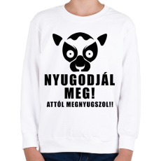PRINTFASHION Nyugodjál meg attól megnyugszol póló - Gyerek pulóver - Fehér