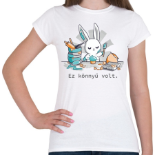 PRINTFASHION Nyuszi sütit készít - könnyű volt_ - Női póló - Fehér női póló