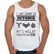PRINTFASHION Októberben születtem de minden hónapban egészségesen élek - Férfi atléta - Fehér atléta, trikó