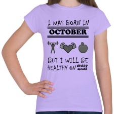 PRINTFASHION Októberben születtem de minden hónapban egészségesen élek - Női póló - Viola női póló