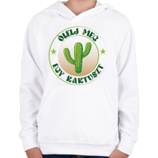 PRINTFASHION Ölelj meg egy kaktuszt - Gyerek kapucnis pulóver - Fehér