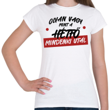 PRINTFASHION Olyan vagy mint a hétfő - Női póló - Fehér női póló