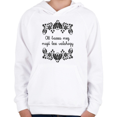 PRINTFASHION Ott bassza meg, majd lesz valahogy - Gyerek kapucnis pulóver - Fehér