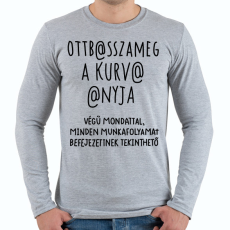 PRINTFASHION Ott basszameg a kurva anyja! - Férfi hosszú ujjú póló - Sport szürke