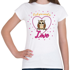 PRINTFASHION Owl you need is - Női póló - Fehér