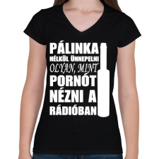 PRINTFASHION Pálinka nélkül nincs ünneplés - Női V-nyakú póló - Fekete női póló