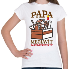 PRINTFASHION Papa megjavít mindent - Női póló - Fehér női póló