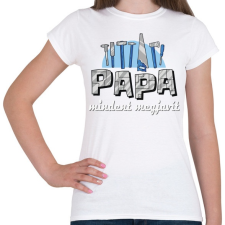 PRINTFASHION Papa mindent magjavít - Női póló - Fehér női póló