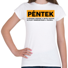 PRINTFASHION Péntek - Pálinka - Női póló - Fehér