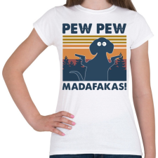 PRINTFASHION Pew pew madafakas kutya - Női póló - Fehér női póló