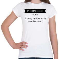 PRINTFASHION Pharmacist - Drug dealer - Női póló - Fehér