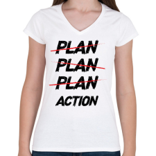 PRINTFASHION Plan, plan, plan, action - Női V-nyakú póló - Fehér női póló