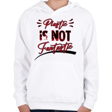 PRINTFASHION Plastic is not fantastic - Gyerek kapucnis pulóver - Fehér