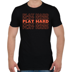 PRINTFASHION play hard okker(2362 - Férfi póló - Fekete