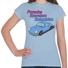 PRINTFASHION Porsche Szerelem Száguldás      | Babakék Edition - Női póló - Világoskék
