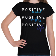 PRINTFASHION Positive mind Positive vibes Positive life - Női póló - Fekete