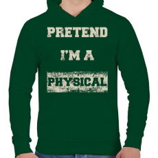 PRINTFASHION Pretend i'm a physical - Férfi kapucnis pulóver - Sötétzöld