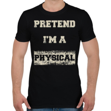 PRINTFASHION Pretend i'm a physical - Férfi póló - Fekete