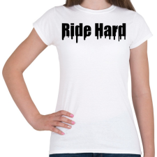 PRINTFASHION Ride Hard - Női póló - Fehér női póló