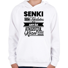 PRINTFASHION Senki sem tökéletes - Anya - Gyerek kapucnis pulóver - Fehér