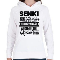 PRINTFASHION Senki sem tökéletes - Keresztanya - Női kapucnis pulóver - Fehér