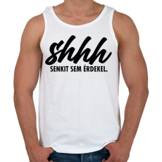 PRINTFASHION Shhh, senkit sem érdekel. - Férfi atléta - Fehér