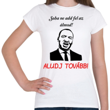 PRINTFASHION soha ne add fel az álmod - Női póló - Fehér női póló