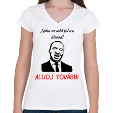 PRINTFASHION soha ne add fel az álmod - Női V-nyakú póló - Fehér